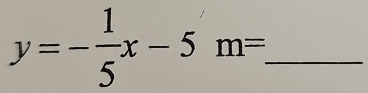 y=- 1/5 x-5m=