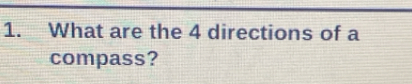 What are the 4 directions of a 
compass?
