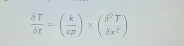  delta T/delta t =( k/cp )* ( delta^2T/delta x^2 )