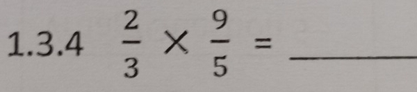  2/3 *  9/5 = _