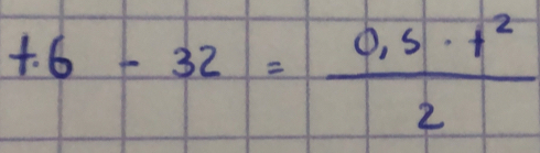 +6-32= (0,5· t^2)/2 