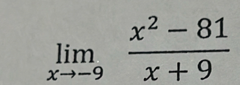 limlimits _xto -9 (x^2-81)/x+9 