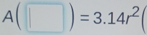 A(□ )=3.14r^2(