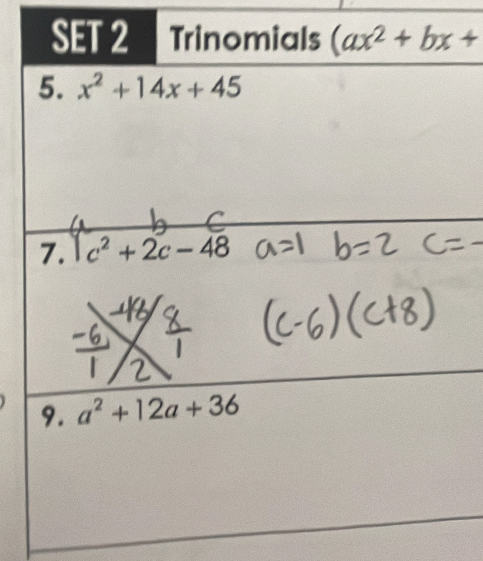 SET 2 Trinomials (ax^2+bx+
5. x^2+14x+45
7. 1 c² + 2c − 48
_ 
9. a^2+12a+36