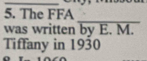 The FFA 
_ 
was written by E. M. 
Tiffany in 1930