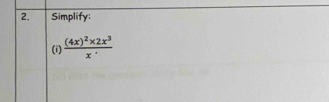 Simplify: 
(i) frac (4x)^2* 2x^3x'