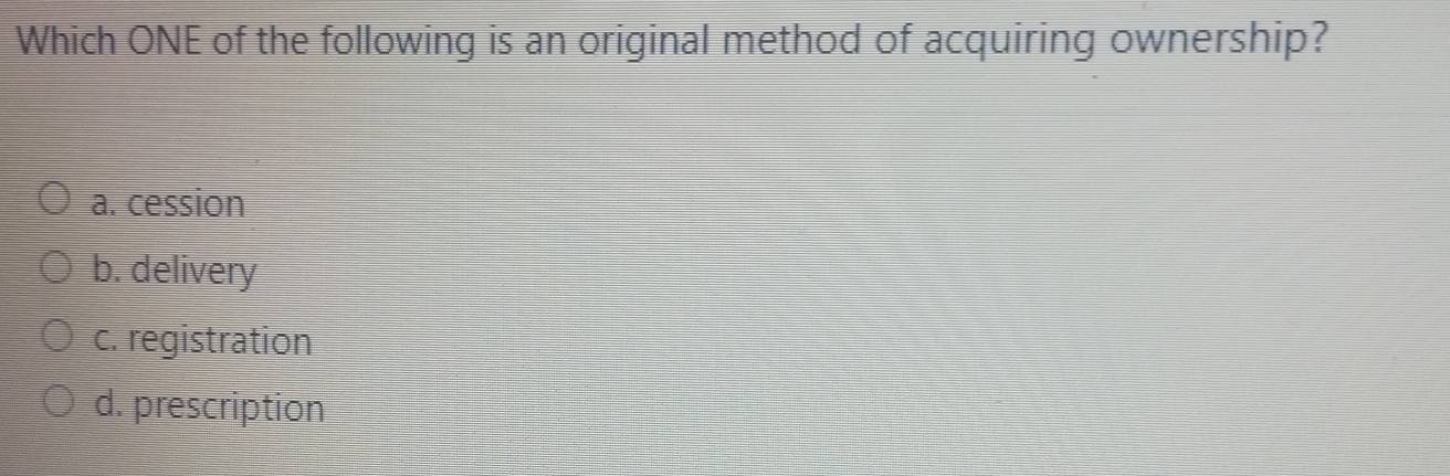Solved: Which ONE of the following is an original method of acquiring ...