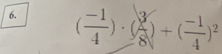 ( (-1)/4 )· ( 3/8 )+( (-1)/4 )^2