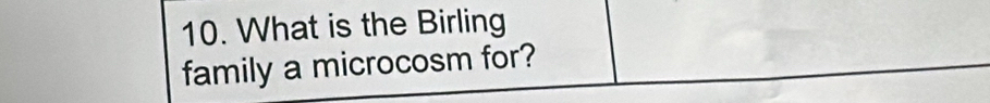 What is the Birling 
family a microcosm for?