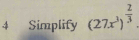 Simplify (27x^3)^ 2/3 .