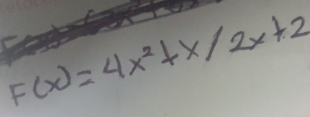 F(x)=4x^2+x/2x+2