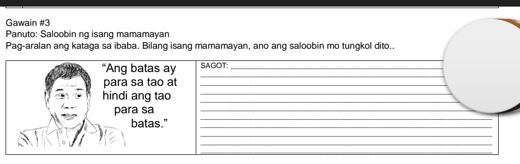 Gawain #3 
Panuto: Saloobin ng isang mamamayan 
Pag-aralan ang kataga sa ibaba. Bilang isang mamamayan, ano ang saloobin mo tungkol dito..