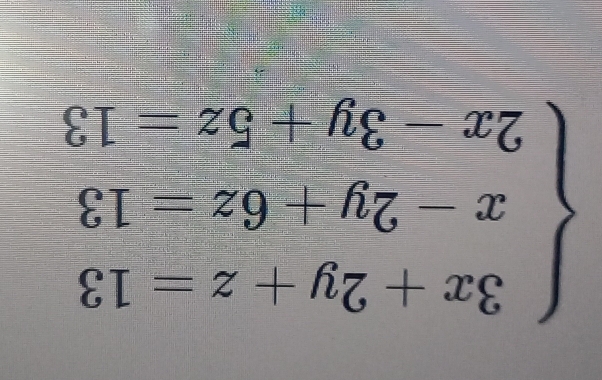 beginarrayl 3x+2y+z=13 x-2y+6z=13 2x-3y+5z=13endarray.