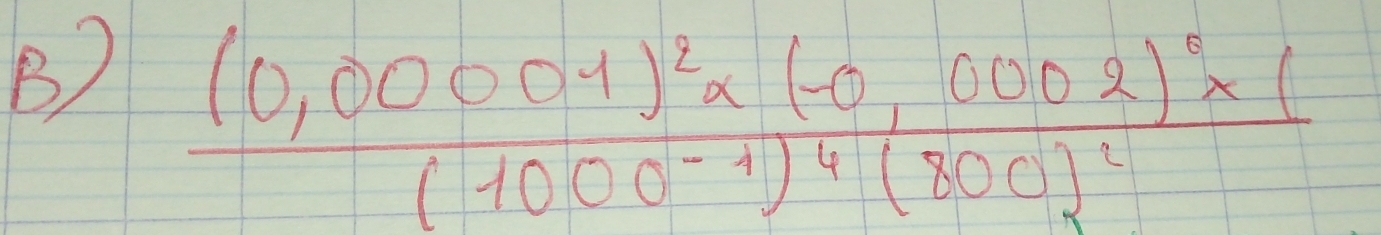 frac (0,00001)^2* (-0,0002)^0* ((1000-1)^4(8002^2