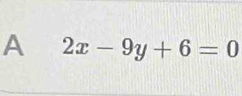 A 2x-9y+6=0