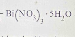 -Bi(NO_3)_3· 5H_2O