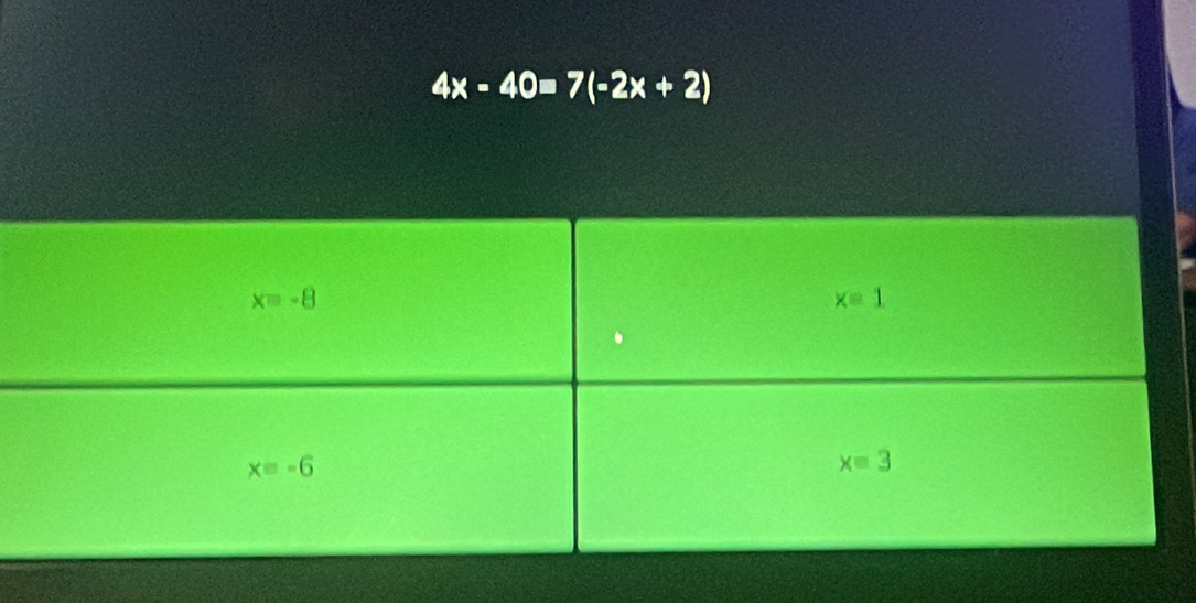 4x-40=7(-2x+2)