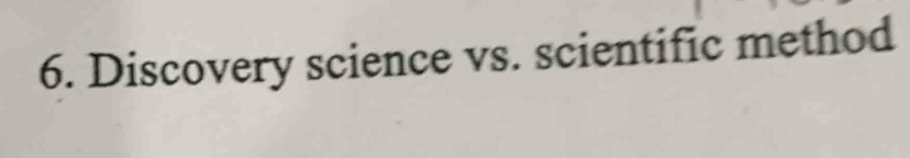 Discovery science vs. scientific method