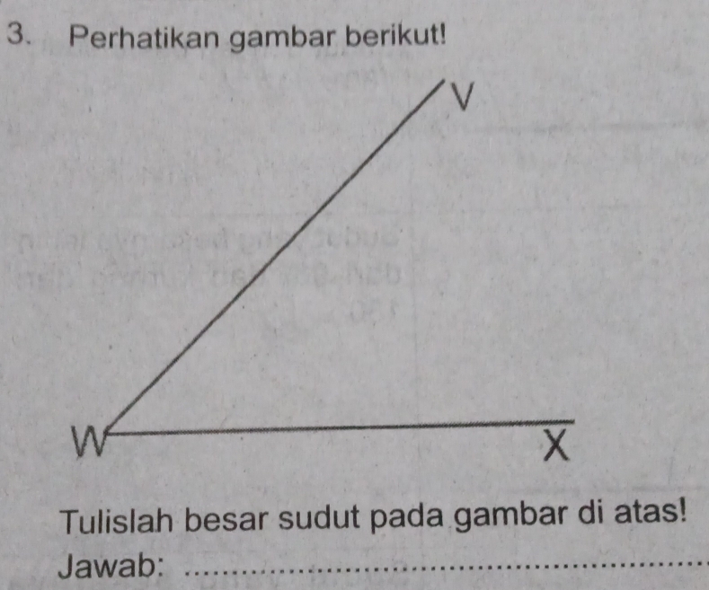 Perhatikan gambar berikut! 
Tulislah besar sudut pada gambar di atas! 
Jawab:_