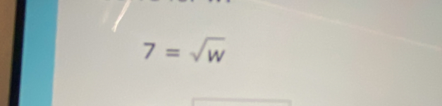 7=sqrt(w)