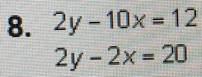 2y-10x=12
2y-2x=20