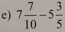 7 7/10 -5 3/5 