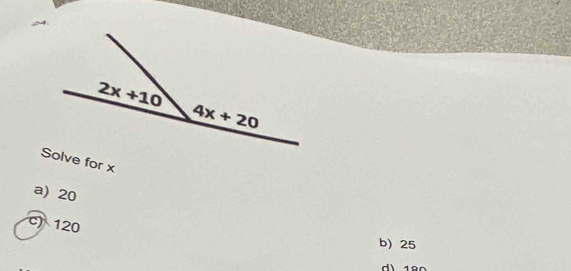 Solve for x
a) 20
c) 120
b) 25
d) 190