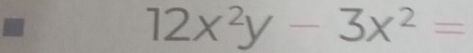 12x^2y-3x^2=