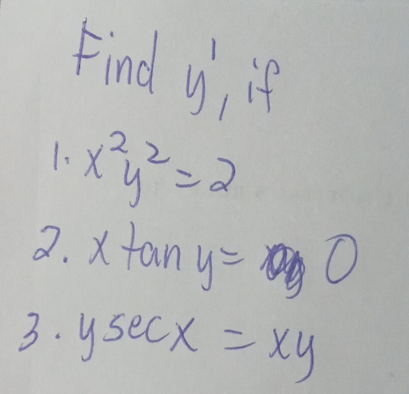 Find y, if
1. x^2y^2=2
2. xtan y=0
3· ysec x=xy