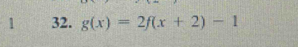 1 32. g(x)=2f(x+2)-1