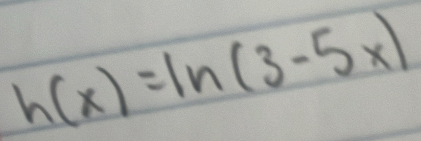 h(x)=ln (3-5x)