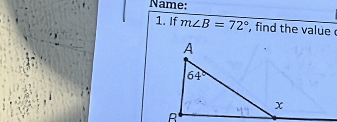 Name: 
1. If m∠ B=72° , find the value