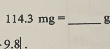 114.3mg=
g
9.81.