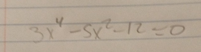 3x^4-5x^2-12=0