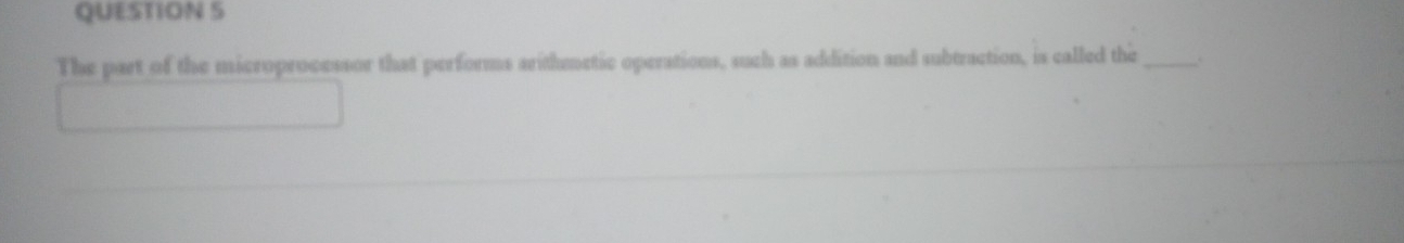 Solved: The part of the microprocessor that performs arithmetic ...
