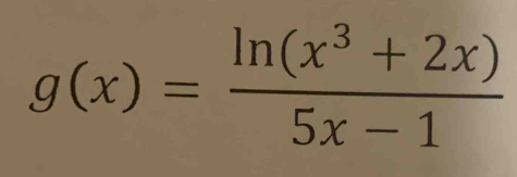 g(x)= (ln (x^3+2x))/5x-1 