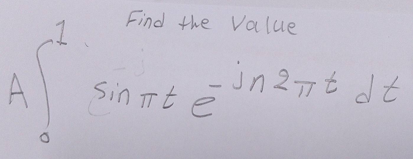 A∈t _0^(1sin π te^-in2π t)dt