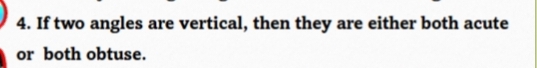 If two angles are vertical, then they are either both acute 
or both obtuse.