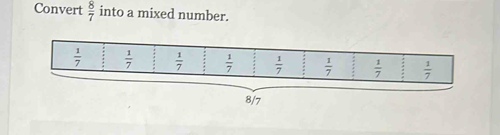 Convert  8/7  into a mixed number.