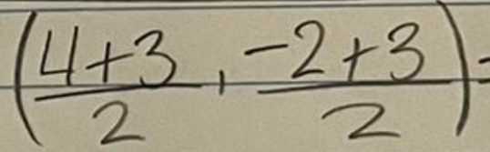 ( (4+3)/2 , (-2+3)/2 )