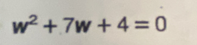 w^2+7w+4=0