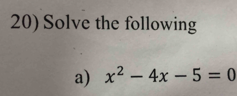 Solve the following 
a) x^2-4x-5=0