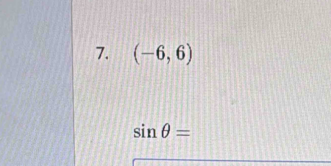 (-6,6)
sin θ =