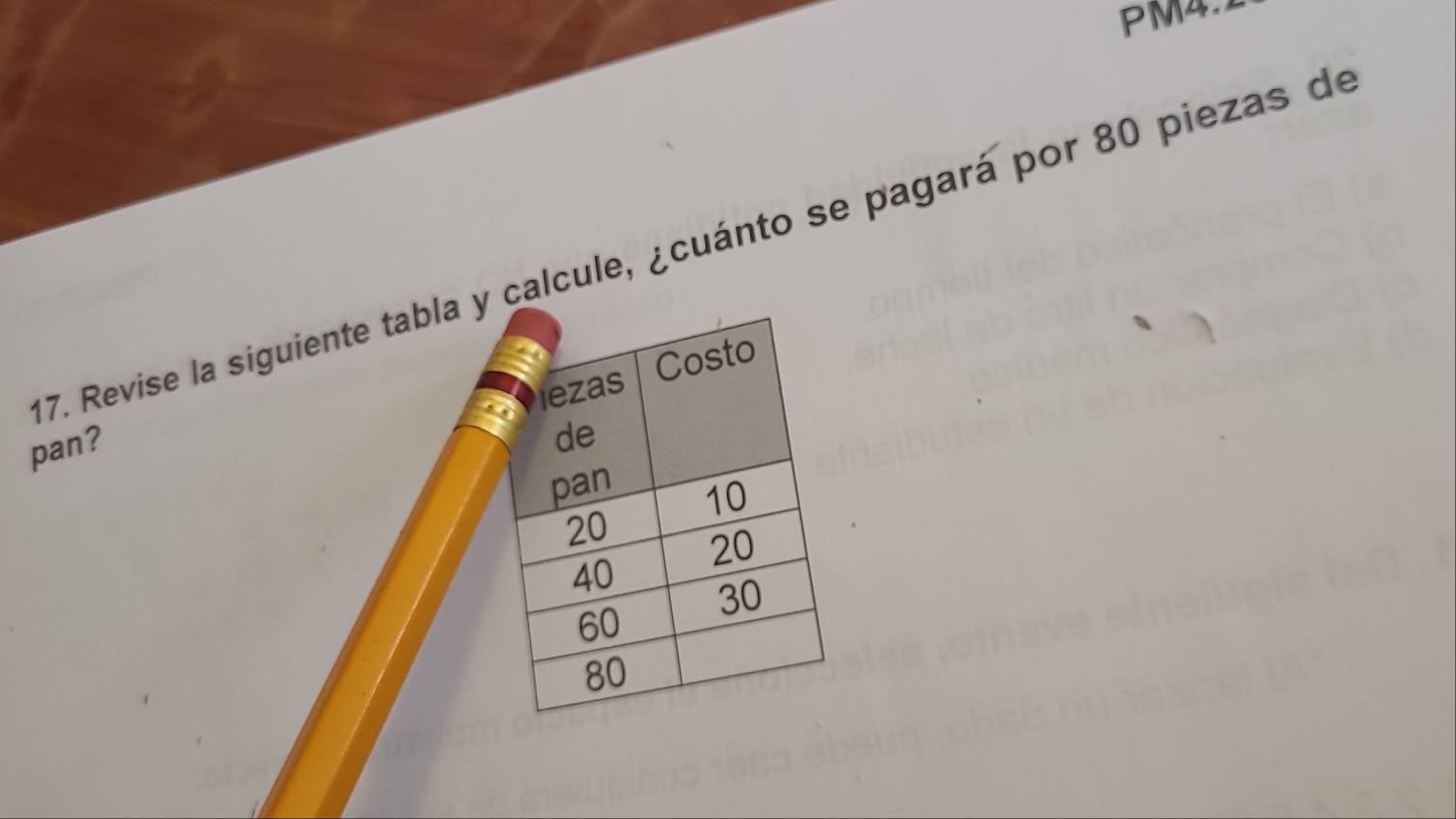 PM4. 
7. Revise la siguiente tabla calcule, ¿cuánto se pagará por 80 piezas de 
pan?