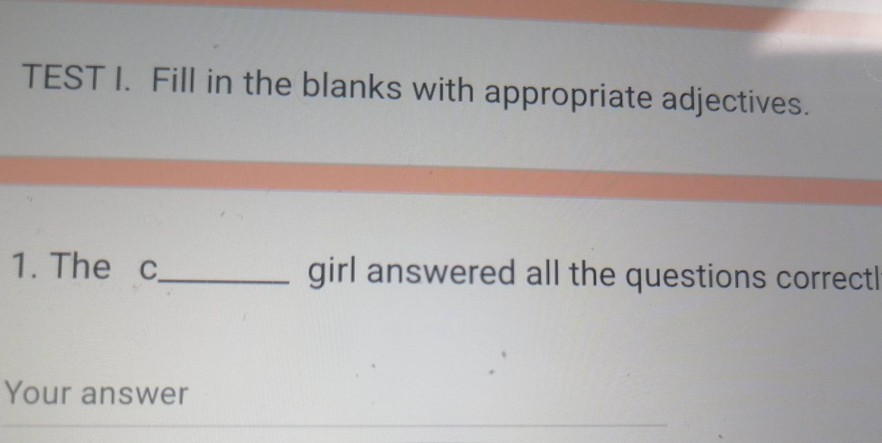 Solved: TEST I. Fill in the blanks with appropriate adjectives. 1. The ...
