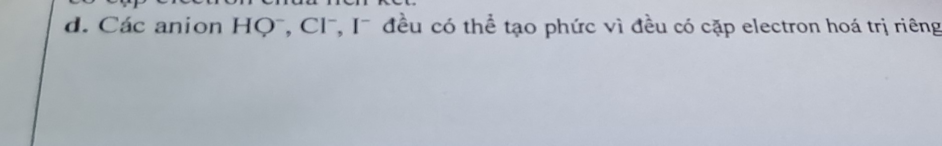 Các anion HQ¯, Cl-, I¯ đều có thể tạo phức vì đều có cặp electron hoá trị riêng