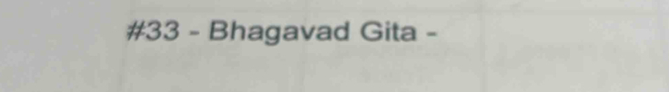 #33 - Bhagavad Gita -