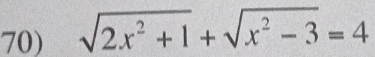 sqrt(2x^2+1)+sqrt(x^2-3)=4