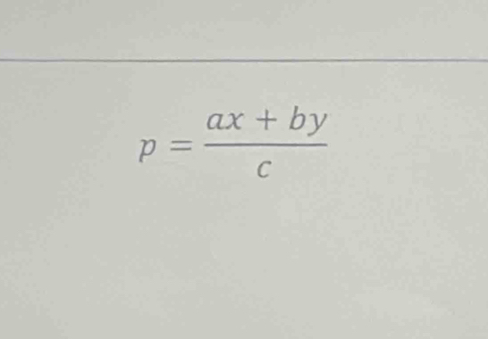 p= (ax+by)/c 