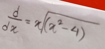  d/dx =xsqrt((x^2-4))